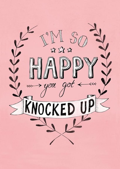 Knocked up Pregnant New Baby Card 5576 created by Gillian Maher