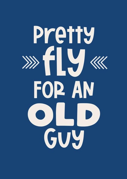 Pretty fly for an old guy card created by Giddy Kipper