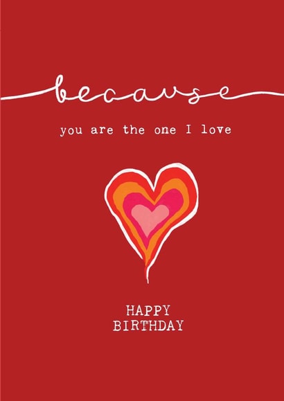 YOU ARE THE ONE I LOVE BIRTHDAY CARD created by Bexy Boo