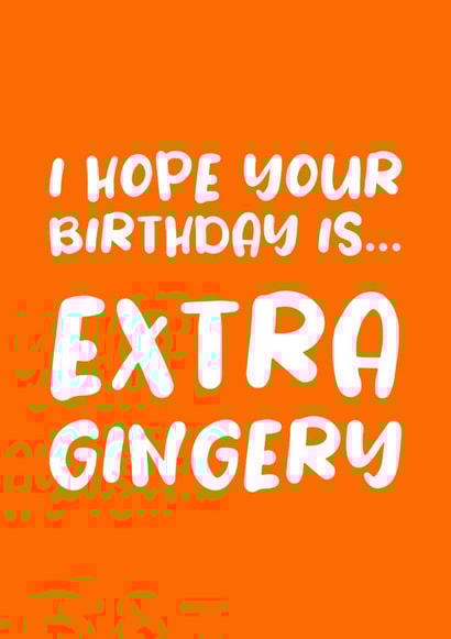 Hope your Birthday is Extra Gingery created by Absolutely Bananas Co.