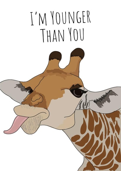 Funny Birthday Card - Giraffe - I'm Younger Than You created by Yeti Design