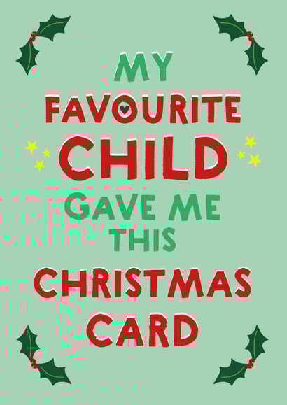 Cheeky - Funny - Holly - My Favourite Child Gave Me This Card - Favourite Child - Mum - Dad - Christmas Card created by Wink Design - Michelle Roberts