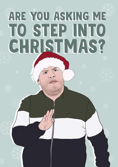 Smithy - James Corden - Gavin and Stacey - Are You Asking Me To Step Into Christmas - Pun - Christmas Card created by Bonne Nouvelle