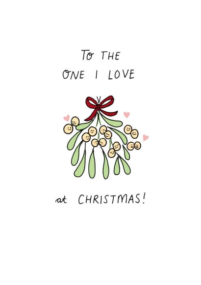 Cute - Sweet - Adorable - Mistletoe - Bunch of Mistletoe - To The One I Love At Christmas - Christmas Card created by Jessica Woodhouse