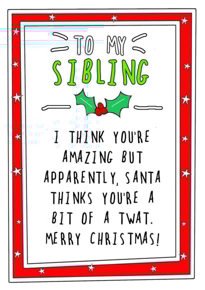 Rude Christmas Card - Bit Of A Twat - To My Sibling created by Go La La!