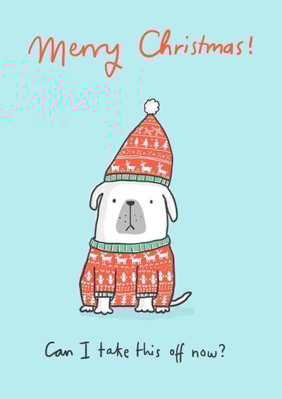 Dog in Christmas Outfit - Dog - From the Dog - Dog - Funny - Modern - Can I Take This Off Now - Christmas card created by Sarah Ray