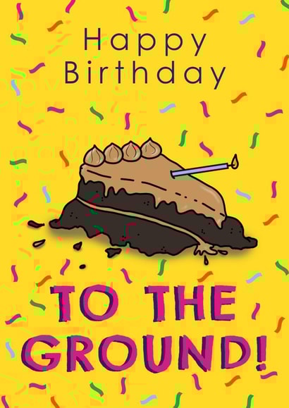 Happy Birthday To The Ground Birthday Card created by Embers and Ink