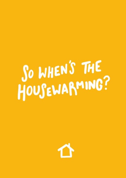 When's the housewarming? created by Emily Strefford-Johnson