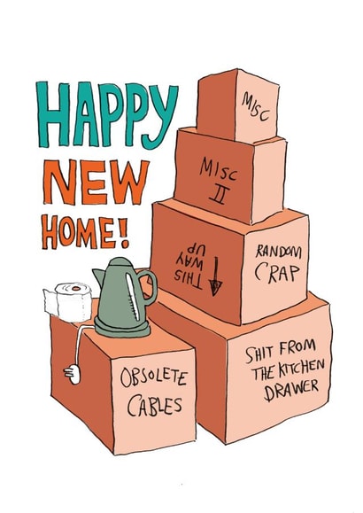 Rude Packing Boxes New Home Card - Shit From The Kitchen Drawer - Happy New Home! created by The Curious Pancake