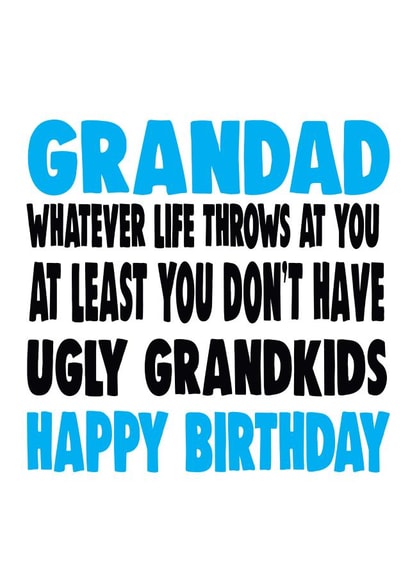 Funny Birthday Card - Grandad - At You At Least You Don't Have Ugly Grandkids created by Cheeky Chops Cards