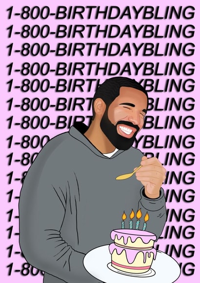 Drake Hotline bling Birthday Card 19573 created by Pawwmarkss