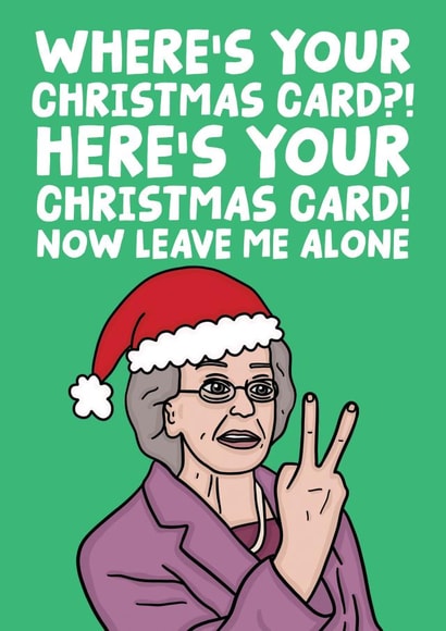 Funny Doris Gavin and Stacey - Wheres Your Christmas Card - Leave Me Alone created by Studio Doodles