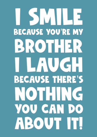 I smile because you’re my brother I laugh because there’s nothing you can do abo created by Naomi Park