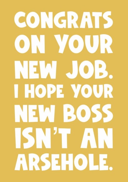 Funny new job greeting card for your friend colleague new boss isn’t an arsehole created by Naomi Park