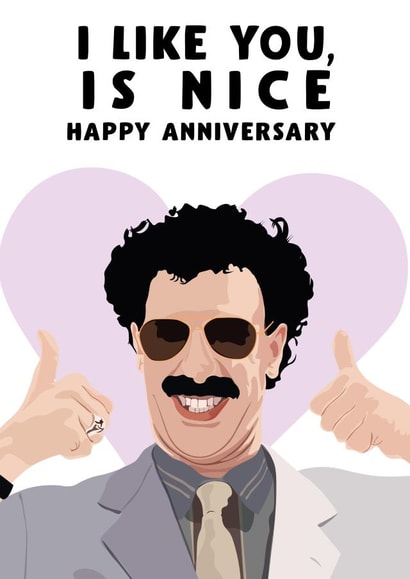 Funny Borat Anniversary Card - Borat - Sacha Baron Cohen - I Like You, Is Nice created by David Rudd