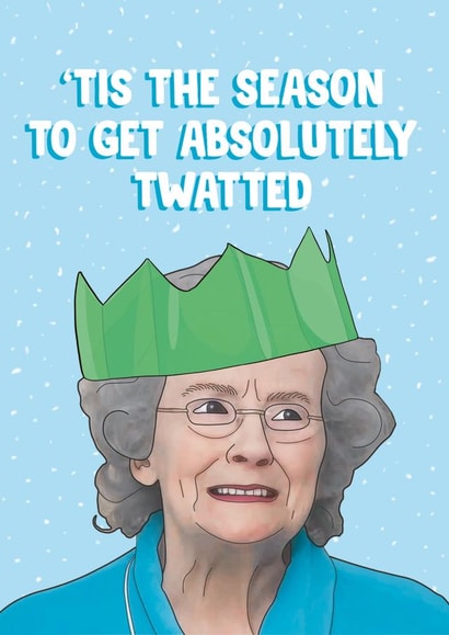 Gavin & Stacey Christmas Card - Doris - Tis the Season to Get Absolutely Twatted created by Bonne Nouvelle