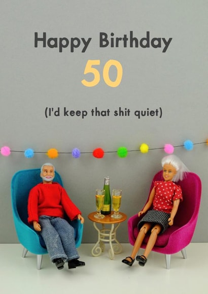 50 shit Birthday Card 11577 created by Bold & Bright Cards