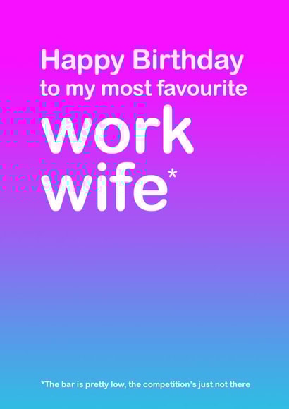 Happy Birthday favourite work wife created by Lisa Jestico