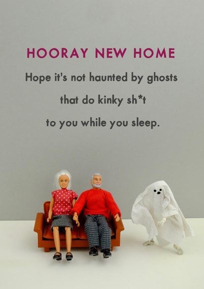 Rude Figurine New Home Card - Ghosts - Hope It's Not Haunted By Ghosts That Do Kinky Shit To You created by Bold & Bright Cards