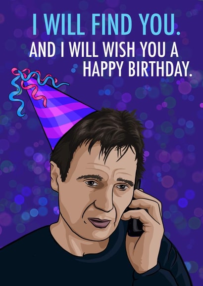 taken liam neeson Birthday Card 20600 created by Glam Brock