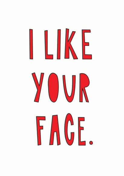 Cute Typography Anniversary Card / Valentines Day Card - I Like Your Face created by Redback Cards