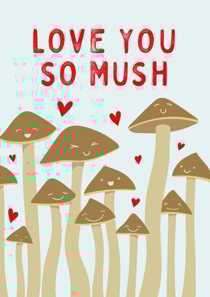Cute Mushroom Pun Anniversary Card / Valentines Day Card - Love You So Mush created by Mr Muir