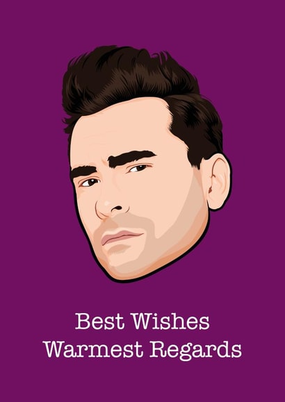 Best wishes David Schitt's Creek card created by Wayne Oliver