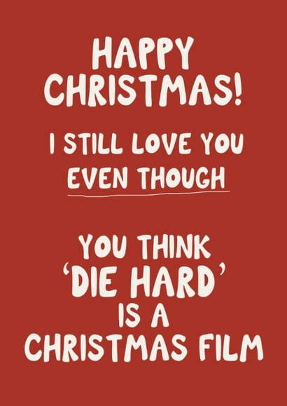 Cheeky - Funny - Die Hard - Think Die Hard Is A Christmas film - Christmas Card created by Giddy Kipper