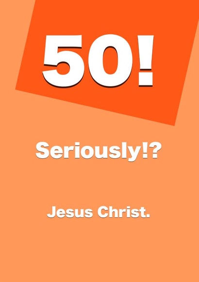 50! Seriously? Birthday Card created by Card and Cake