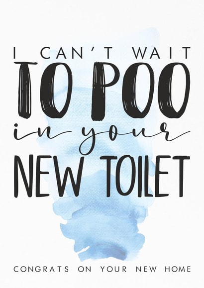 Funny Toilet Humour New Home Card - I Can't Wait To Poo In Your New Toilet created by MintCards