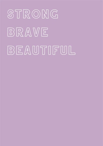 Strong Brave Beautiful created by @Laura Lonsdale Designs