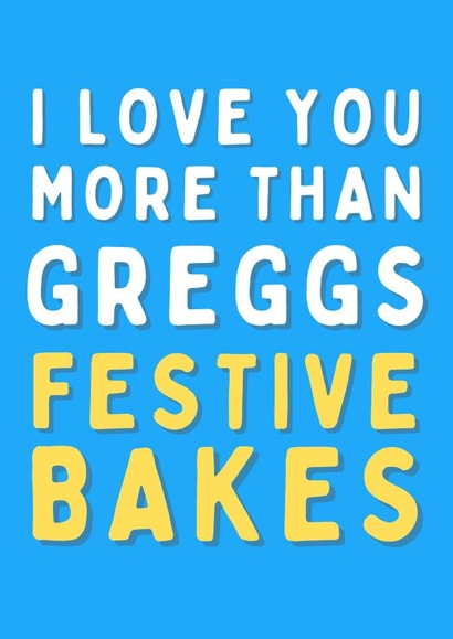 Greggs - Festive Bakes - Steak Bake - Food - I Love You More Than - Pastry - Greggs Bakery - Christmas Card created by Original Fox Cards