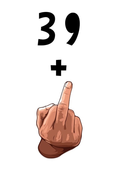 39 + middle finger 40th birthday card created by Oh You Know Aaron