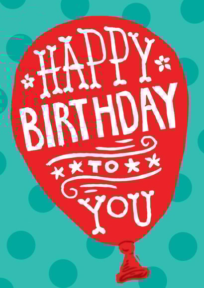 Classic Birthday Card - Balloon - Happy Birthday To You created by Woah there Pickle