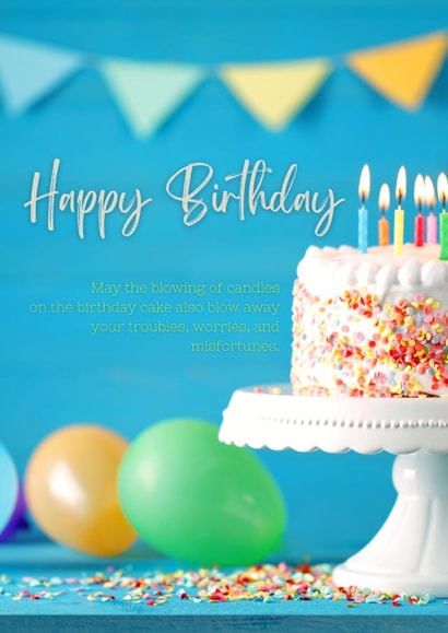 Happy Birthday May the blowing of candles on the birthday cake also blow away your troubles, worries and misfortunes. created by Three Bears