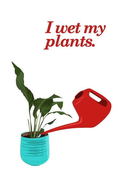 wet my plants plant pun Card 39874 created by MerryNotesDesigns