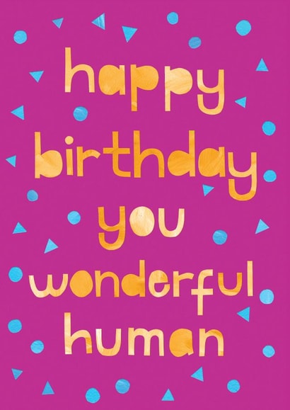 Happy birthday you wonderful human card created by Eden Fay