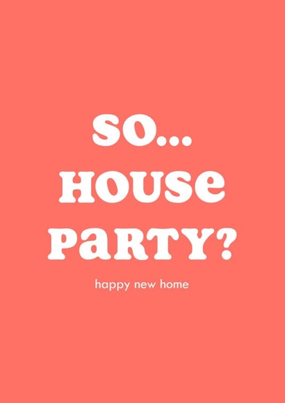 Funny Modern Typography New Home Card - So House Party? created by Club Mou
