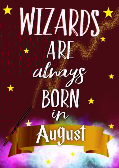 Wizards are always born in August created by Kerrylovescards