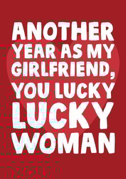 Cheeky Typography Anniversary Card - For Girlfriend - Another Year As My Girlfriend You Lucky Lucky Woman created by Studio Doodles
