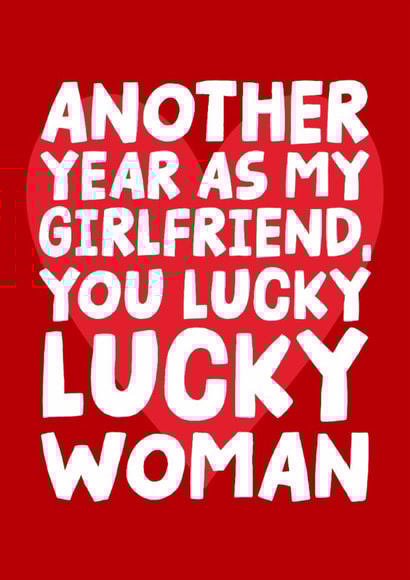 Cheeky Anniversary Card - Another Year As My Girlfriend You Lucky Lucky Woman created by Studio Doodles