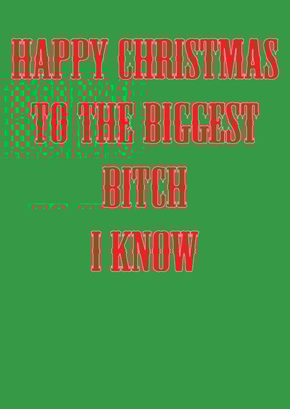 biggest bitch Christmas Card 37973 created by Martyn Greswolde
