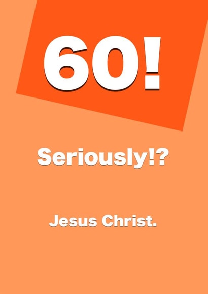 60! Seriously? Birthday Card created by Card and Cake