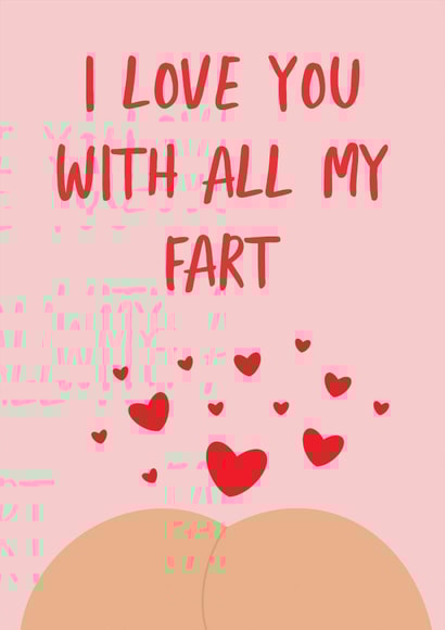 I Love You With All My Fart created by @tikkled.pink