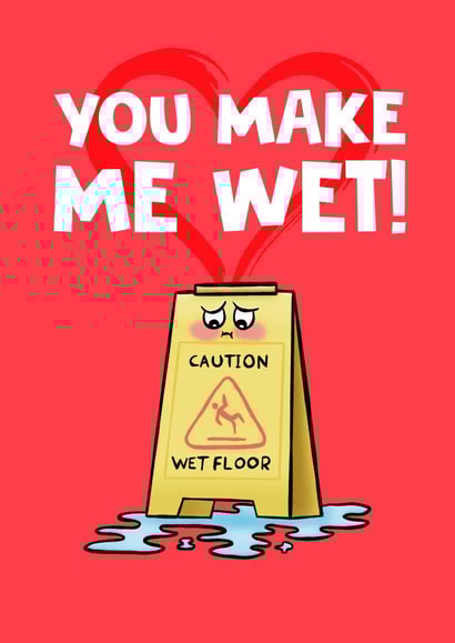 You Make me Wet Wet Floor Sign Card created by @donosdoodles