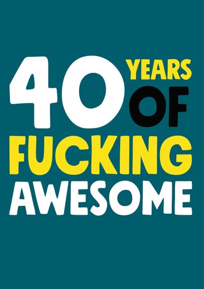40 Years of Fucking Awesome Birthday Card created by Roll Creative