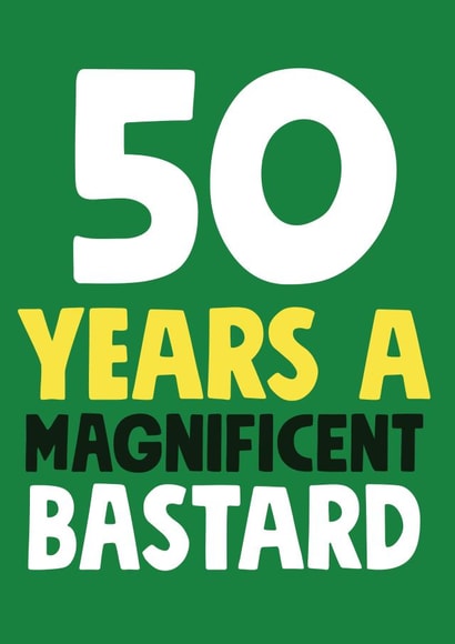 50 years a magnificent bastard birthday card created by Roll Creative