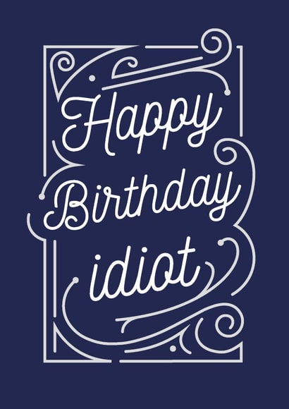 Idiot Line art Birthday Card 20223 created by Good Goose Designs