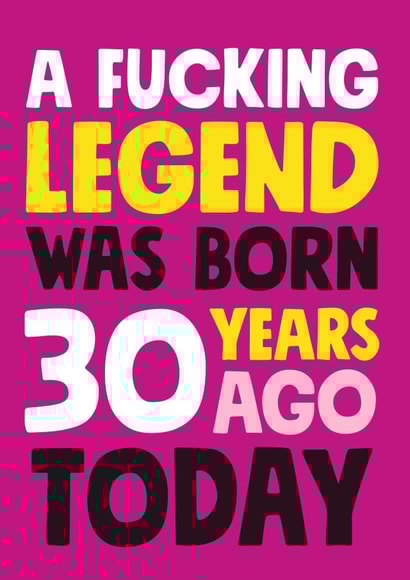 A fucking legend born 30 years ago today birthday card created by Roll Creative