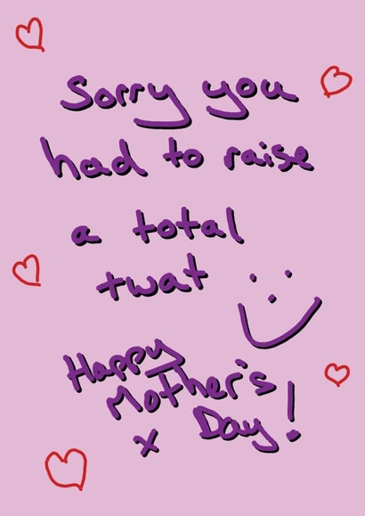 Rude Mothers Day Card - Mum - Sorry You Had To Raise A Total Twat created by Random Shit Cards